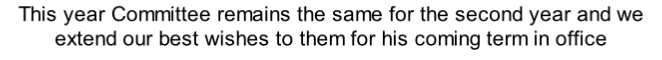 This year Committee remains the same for the second year and we extend our best wishes to them for his coming term in office

